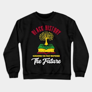 Honoring Past Inspiring Future Men Black History Month Crewneck Sweatshirt